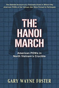 The Hanoi March: American POWs in North Vietnam's Crucible - Paperback