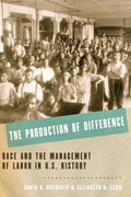 The Production of Difference: Race and the Management of Labor in U.S. History - Paperback