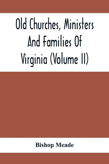 Old Churches, Ministers And Families Of Virginia (Volume II) - Paperback