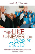 They Like to Never Quit Praisin' God - Paperback