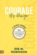Courage by Design: A Guided Journal: Ten Commandments +1 for Moving Past Fear to Joy, Fulfillment, and Purpose - Paperback