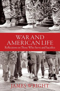 War and American Life: Reflections on Those Who Serve and Sacrifice - Hardcover