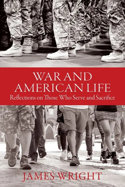 War and American Life: Reflections on Those Who Serve and Sacrifice - Hardcover