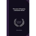 The man of Property, a Romantic Novel - Hardcover
