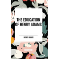 The Education of Henry Adams - Hardcover