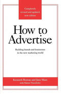 How to Advertise: Building Brands and Businesses in the New Marketing World (Completely Revised and Updated New Edition) - Paperback