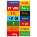 Raising the Nation: How to Build a Better Future for Our Children (and Everyone Else) - Paperback