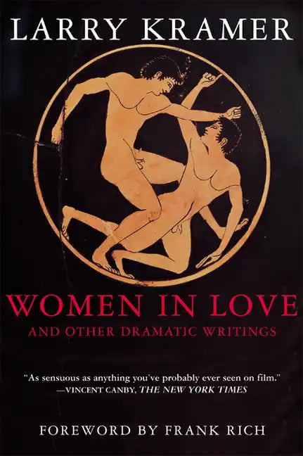 Women in Love and Other Dramatic Writings: Women in Love, Sissies' Scrapbook, a Minor Dark Age, Just Say No, the Farce in Just Saying No - Paperback