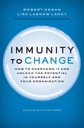 Immunity to Change: How to Overcome It and Unlock Potential in Yourself and Your Organization - Hardcover