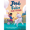 José and Feliz Play Fútbol - Hardcover