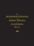 The Auriferous Gravels of the Sierra Nevada of California - Hardcover