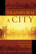 To Transform a City: Whole Church, Whole Gospel, Whole City - Paperback