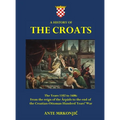A History of The Croats - The Years 1102 to 1606: From the reign of the ﾁrp疆s to the end of the Croatian-Ottoman Hundred Years' War - Hardcover