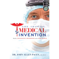 Life-Changing Medical Invention: Build a Successful Enterprise and a New World - Paperback