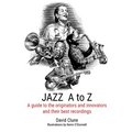 JAZZ A to Z: A guide to the originators and innovators and their best recordings - Paperback