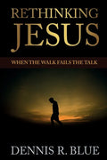 Rethinking Jesus: When the Walk Fails the Talk - Paperback