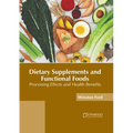 Dietary Supplements and Functional Foods: Processing Effects and Health Benefits - Hardcover