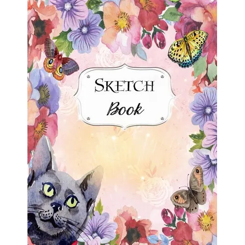 Sketch Book: Cat Sketchbook Scetchpad for Drawing or Doodling Notebook Pad for Creative Artists #5 Floral Flower Butterfly - Paperback