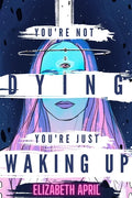 You're Not Dying You're Just Waking Up - Paperback