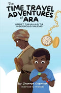 The Time Travel Adventures of Ara: Harriet Tubman and The Underground Railroad - Paperback