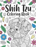 Shih Tzu Coloring Book: A Cute Adult Coloring Books for Shih Tzu Owner, Best Gift for Dog Lovers - Paperback