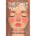 The Only Way Out: A bully, a victim and a bystander whose lives will never be the same - Paperback