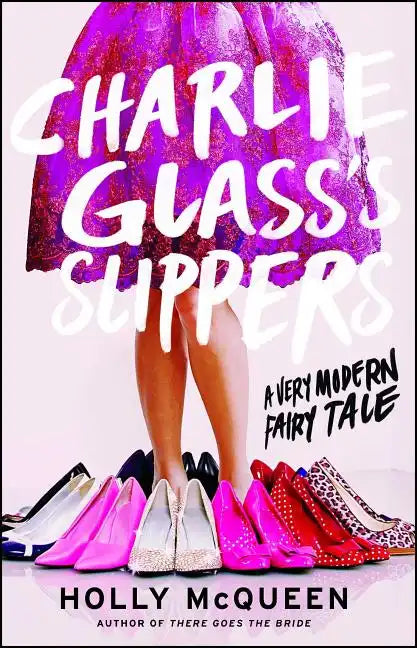 Charlie Glass's Slippers: A Very Modern Fairytale - Paperback