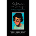 A Leader with Courage: The Impact of Congresswoman Cardiss Collins - Hardcover