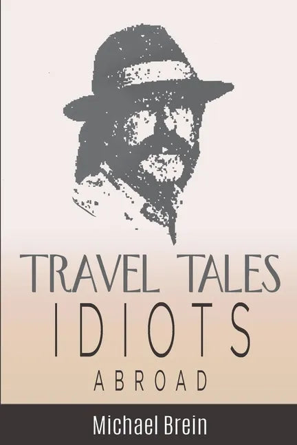Travel Tales: Idiots Abroad - Paperback
