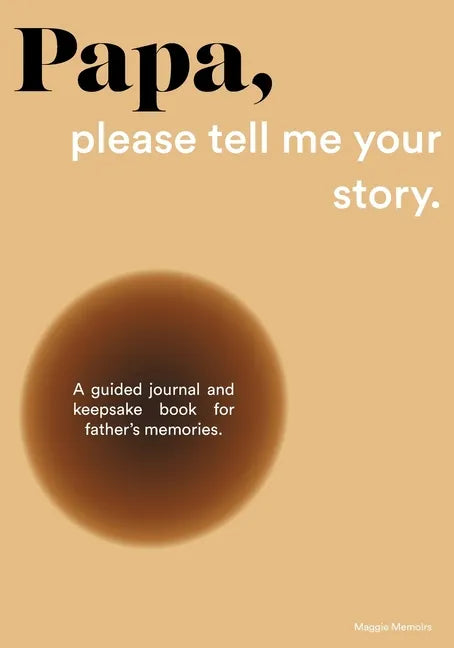 Papa, please tell me your story: A Guided Journal and Keepsake Book for Father's Memories. - Paperback