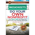 Massachusetts Do Your Own Nonprofit: The Only GPS You Need for 501c3 Tax Exempt Approval - Paperback