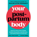 Your Postpartum Body: The Complete Guide to Healing After Pregnancy - Paperback