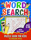 Word Search for Kids Ages 5-10: A Fun Children's Word Search Puzzle Book for Kids Age 5, 6, 7, 8, 9 and 10 - Learn Vocabulary and Improve Memory, Logi - Paperback