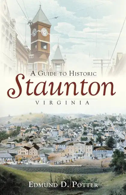 A Guide to Historic Staunton, Virginia - Paperback