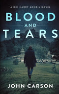 Blood and Tears: A Scottish Crime Thriller - Paperback
