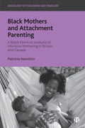 Black Mothers and Attachment Parenting: A Black Feminist Analysis of Intensive Mothering in Britain and Canada - Paperback