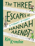 The Three Escapes of Hannah Arendt: A Tyranny of Truth - Hardcover