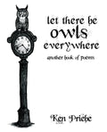 Let There Be Owls Everywhere: Another Book of Poems - Paperback