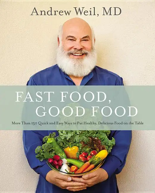 Fast Food, Good Food: More Than 150 Quick and Easy Ways to Put Healthy, Delicious Food on the Table - Hardcover