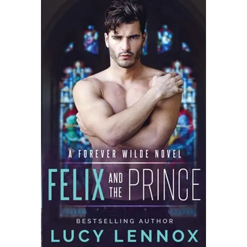 Felix and the Prince: A Forever Wilde Novel - Paperback