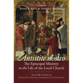 Antistite nostro: The Episcopal Ministry in the Life of the Local Church - Hardcover