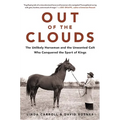 Out of the Clouds: The Unlikely Horseman and the Unwanted Colt Who Conquered the Sport of Kings - Hardcover