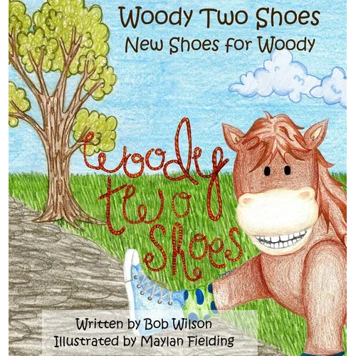 Woody Two Shoes: New Shoes for Woody - Hardcover
