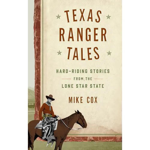 Texas Ranger Tales: Hard-Riding Stories from the Lone Star State - Hardcover