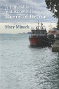 A Time When You Know a House: Poems of Detroit - Paperback