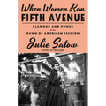 When Women Ran Fifth Avenue: Glamour and Power at the Dawn of American Fashion - Hardcover
