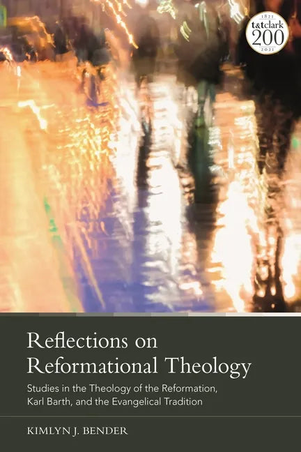 Reflections on Reformational Theology: Studies in the Theology of the Reformation, Karl Barth, and the Evangelical Tradition - Paperback