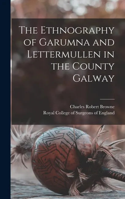 The Ethnography of Garumna and Lettermullen in the County Galway - Hardcover