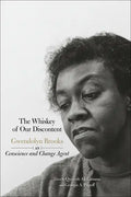The Whiskey of Our Discontent: Gwendolyn Brooks as Conscience and Change Agent - Paperback