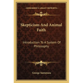 Skepticism And Animal Faith: Introduction To A System Of Philosophy - Paperback